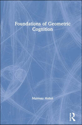 Foundations of Geometric Cognition