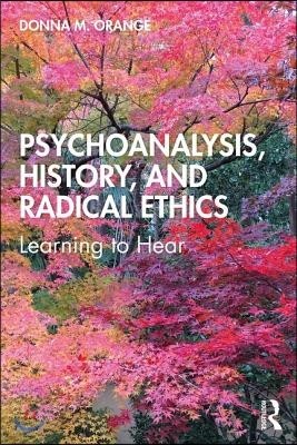 Psychoanalysis, History, and Radical Ethics