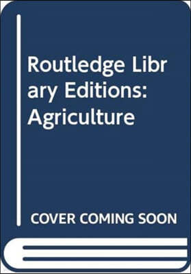 Routledge Library Editions: Agriculture