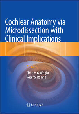 Cochlear Anatomy Via Microdissection With Clinical Implications