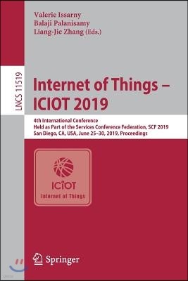 Internet of Things - Iciot 2019: 4th International Conference, Held as Part of the Services Conference Federation, Scf 2019, San Diego, Ca, Usa, June