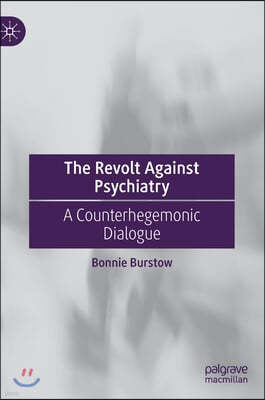 The Revolt Against Psychiatry: A Counterhegemonic Dialogue