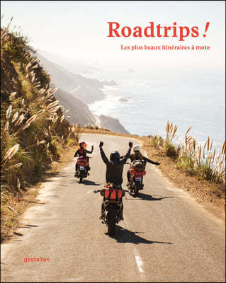 Roadtrips !: Les Plus Beaux Itineraires A Moto