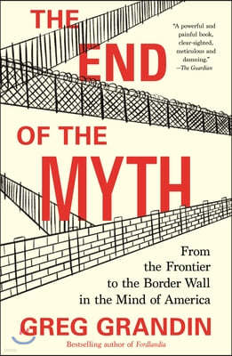 The End of the Myth: From the Frontier to the Border Wall in the Mind of America