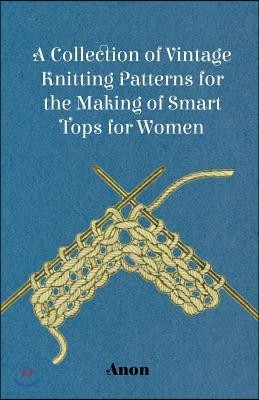 A Collection of Vintage Knitting Patterns for the Making of Smart Tops for Women