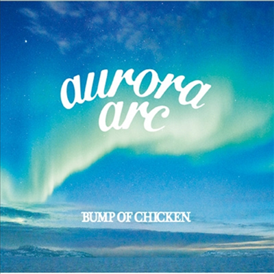 Bump Of Chicken (  ġŲ) - Aurora Arc (CD+DVD) (ȸ A)