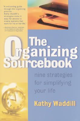 The Organizing Sourcebook: Nine Strategies for Simplifying Your Life