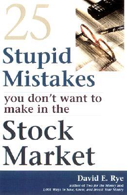 25 Stupid Mistakes You Don't Want to Make in the Stock Market