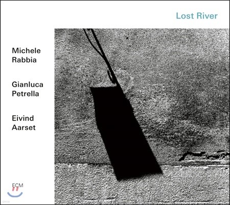 Michele Rabbia, Gianluca Petrella & Eivind Aarset (미켈레 라비아, 잔루카 페트렐라 & 아이빈트 오르셋) - Lost River