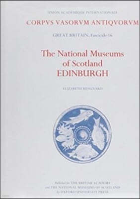 Corpus Vasorum Antiquorum: Great Britain, Fascicule 16: The National Museums of Scotland, Edinburgh