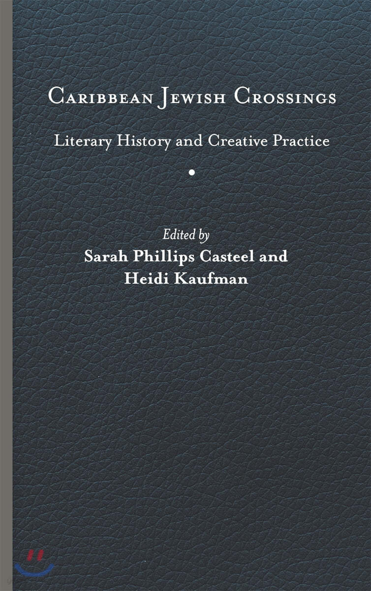 Caribbean Jewish Crossings: Literary History and Creative Practice