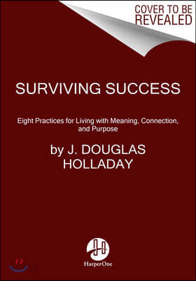 Rethinking Success: Eight Essential Practices for Finding Meaning in Work and Life