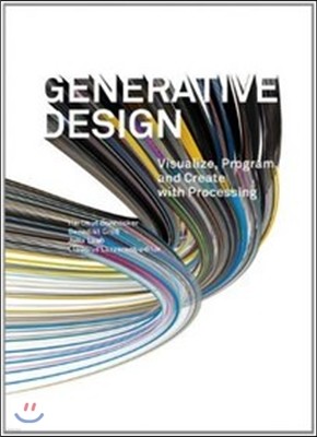 Generative Design: Visualize, Program, and Create with Processing