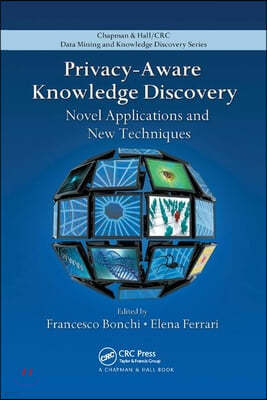 Privacy-Aware Knowledge Discovery: Novel Applications and New Techniques