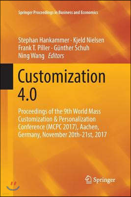 Customization 4.0: Proceedings of the 9th World Mass Customization & Personalization Conference (McPc 2017), Aachen, Germany, November 20