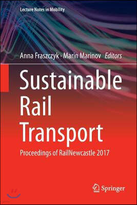 Sustainable Rail Transport: Proceedings of Railnewcastle 2017