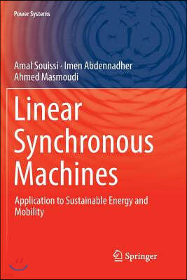 Linear Synchronous Machines: Application to Sustainable Energy and Mobility