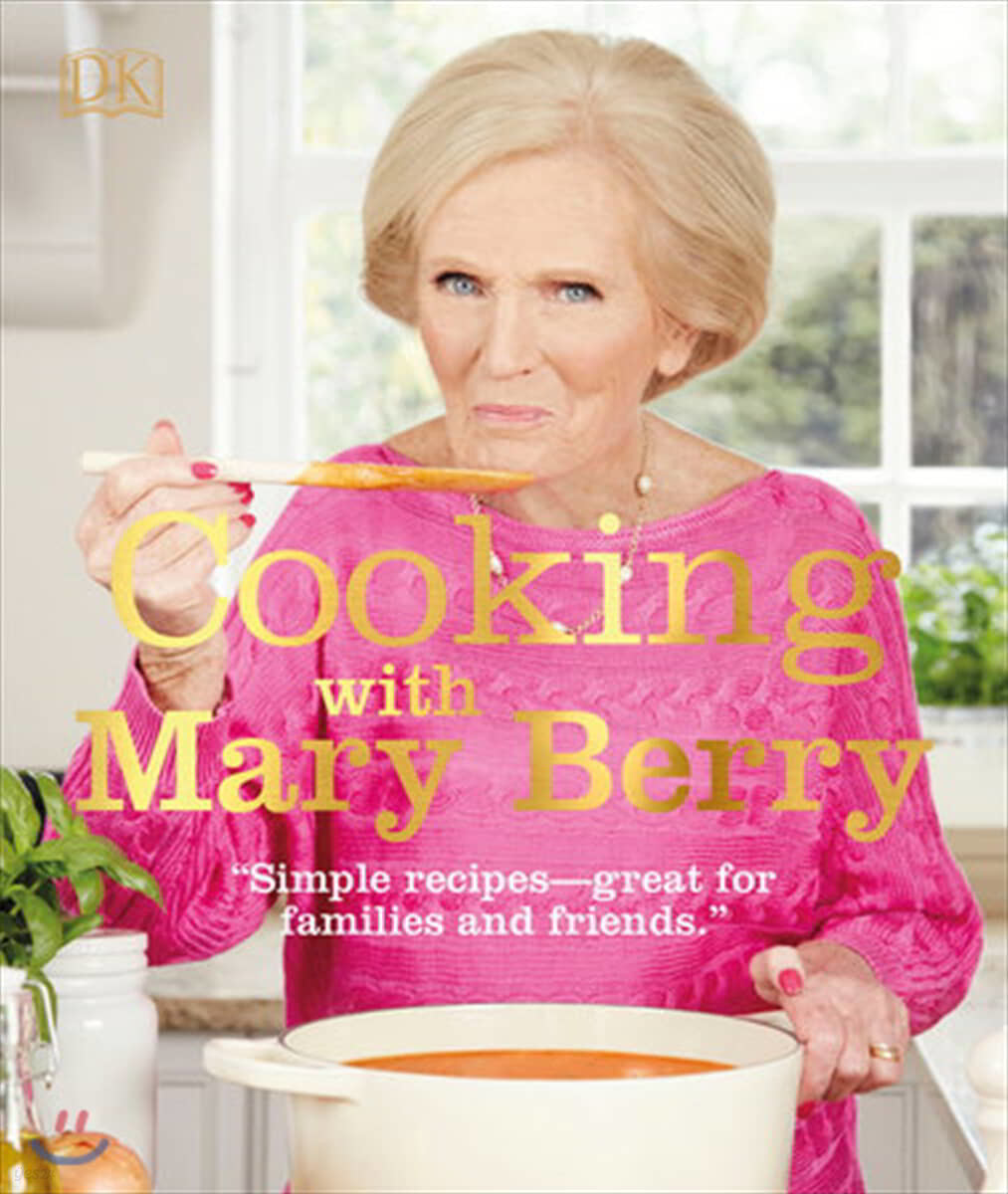 Cooking with Mary Berry: Classic Dishes and Baking Favorites Made Simple