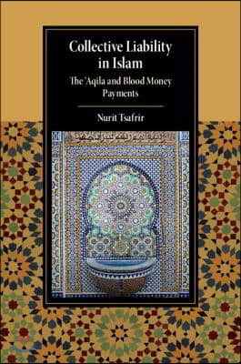 Collective Liability in Islam: The 'Aqila and Blood Money Payments