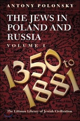 The Jews in Poland and Russia: Volume I: 1350 to 1881