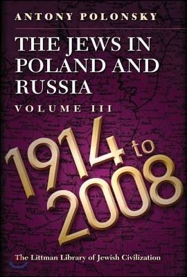 The Jews in Poland and Russia: Volume III: 1914 to 2008