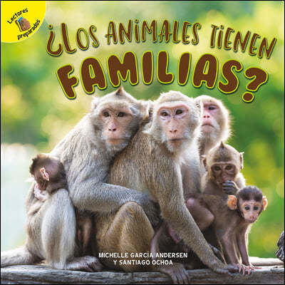 ¿Los Animales Tienen Familias?: Do Animals Have Families?