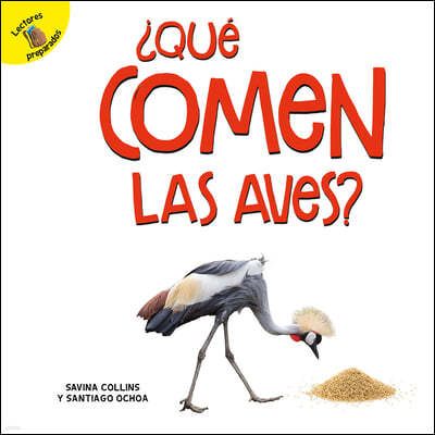 ¿Qué Comen Las Aves?: What Do Birds Eat?