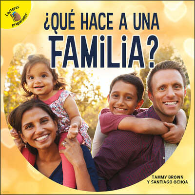 ¿Que Hace a Una Familia?: What Makes a Family?