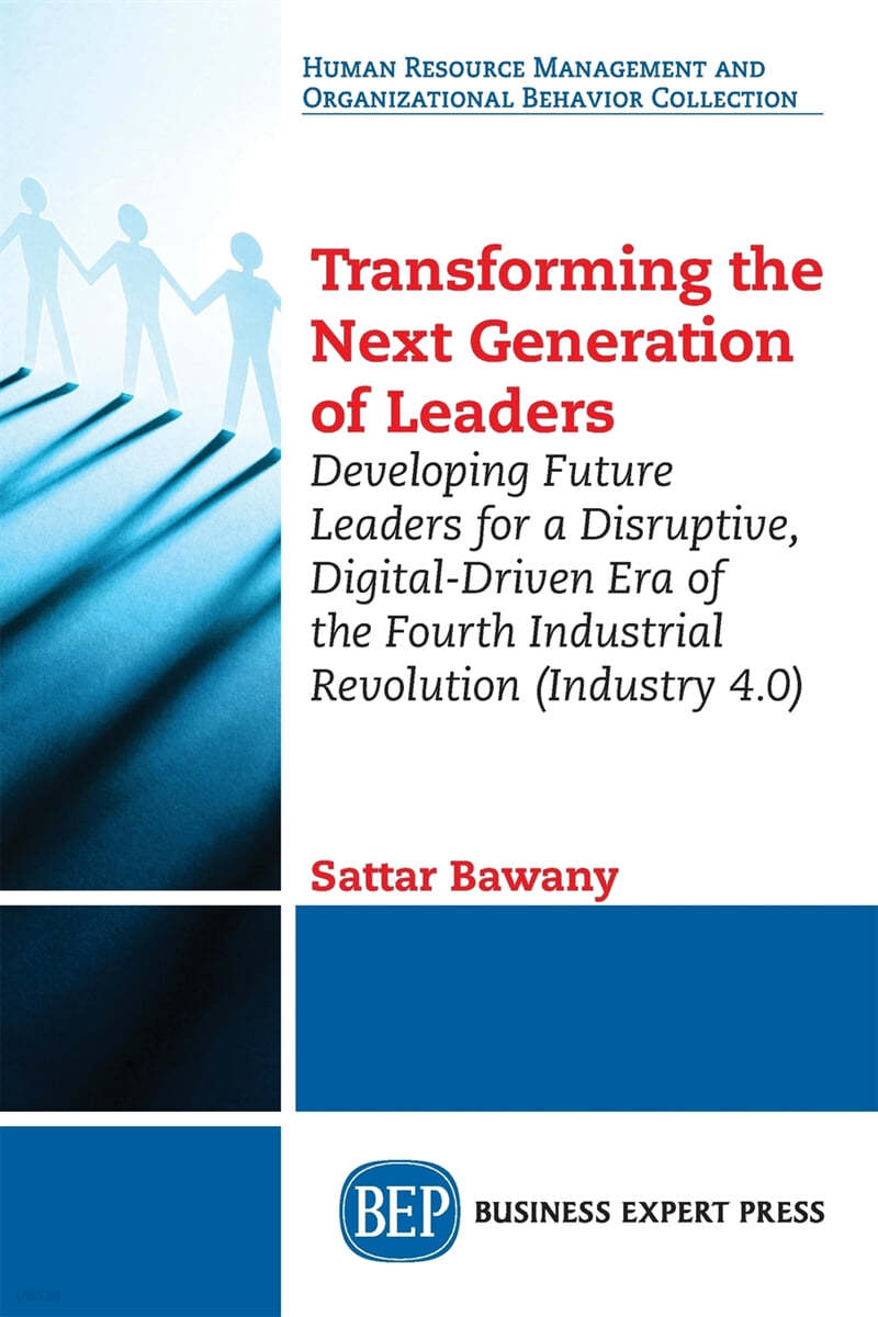 Transforming the Next Generation Leaders: Developing Future Leaders for a Disruptive, Digital-Driven Era of the Fourth Industrial Revolution (Industry