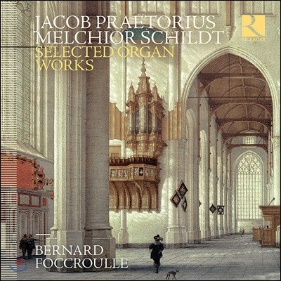 Bernard Foccroulle  丮콺 / Ű Ʈ:   (Jacob Praetorius / Melchior Schildt: Selected Organ Works)