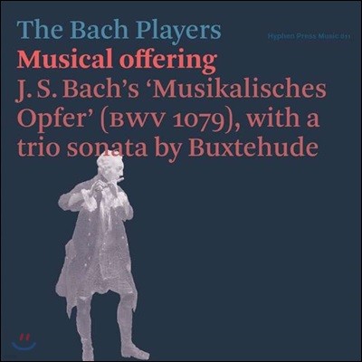 The Bach Players 바흐: 음악의 헌정 / 디트리히 북스데후데: 소나타 라장조 (Bach: Musical Offering / Buxtehude: Sonata in D major)