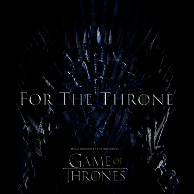 O.S.T. — For The Throne (Music Inspired by the HBO Series Game of Thrones) (HBO 드라마 왕좌의 게임 시즌 8) (Soundtrack) 앨범 커버