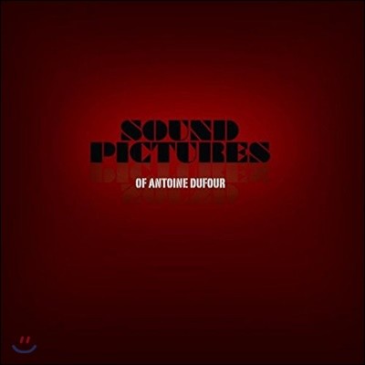 Antoine Dufour ( ) - Sound Pictures