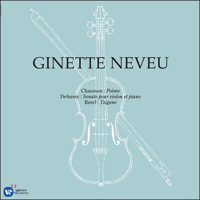 Ginette Neveu — Ginette Neveu 쇼숑: 시곡 / 드뷔시: 바이올린 소나타 / 라벨: 치간느 (Chausson: Poeme / Debussy: Violin Sonata / Ravel: Tzigane) 앨범 커버