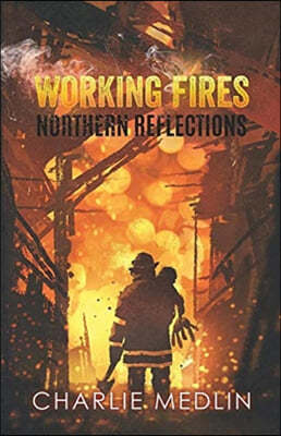 Working Fires: Northern Reflections