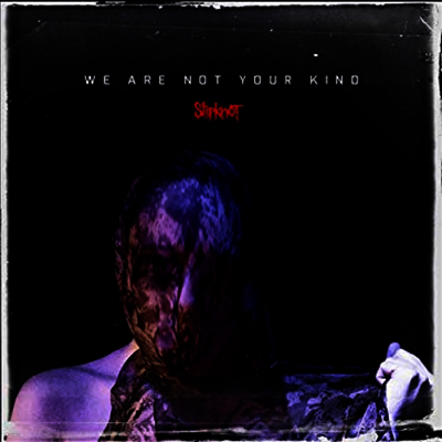 Slipknot — We Are Not Your Kind 앨범 커버