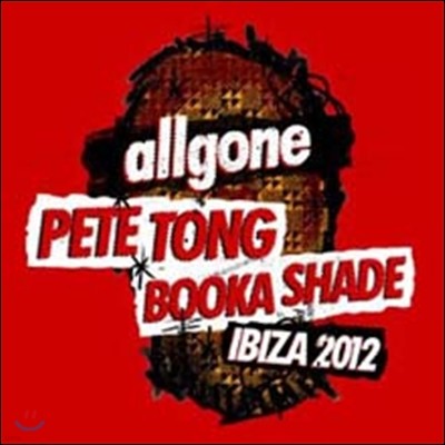 All Gone Pete Tong Booka Shade Ibiza 12 (Deluxe Edition)