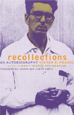 Viktor Frankl Recollections: An Autobiography