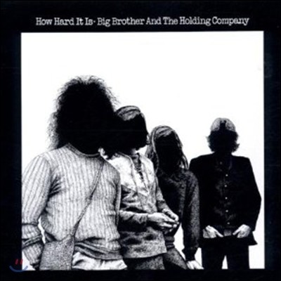 Big Brother & The Holding Company - How Hard It Is