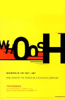 Whoosh: Business in the Fast Lane: Unleashing the Power of a Creation Company