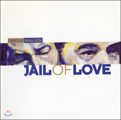 Giroux & Mahjun ( & ) -   (Jail Of Love)