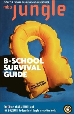 The MBA Jungle B School Survival Guide