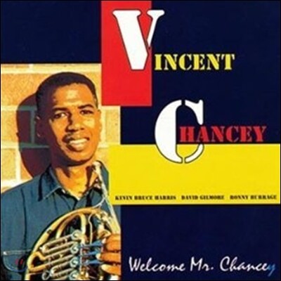 Vincent Chancey - Welcome Mr. Chancey