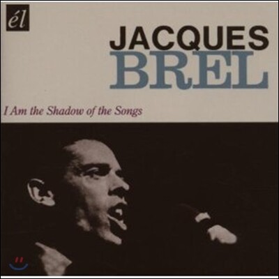 Jacques Brel - I Am The Shadow Of T