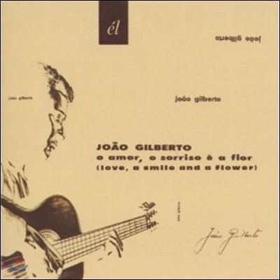 Joao Gilberto - O Amor, O Sorriso E A Flor