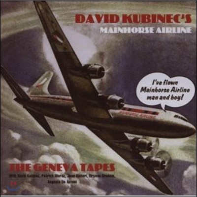 David Kubinec's Mainhorse Airline - The Geneva Tapes