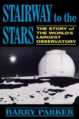 Stairway to the Stars: The Story of the World'slargest Observatory