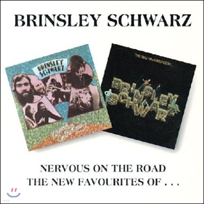 Brinsley Schwarz - Nervous On The Road / The New Favourites Of