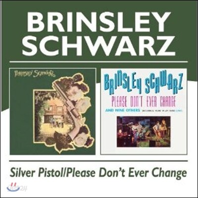 Brinsley Schwarz - Silver Pistol / Please Don't Ever Change