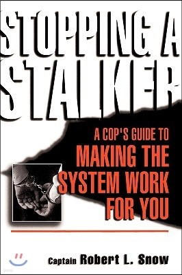 Stopping a Stalker: A Cop's Guide to Making the System Work for You